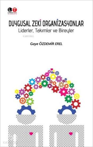 Duygusal Zeki Organizasyonlar; Liderler, Takımlar ve Bireyler - Kitapi