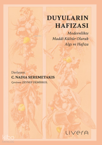 Duyuların Hafızası;Modernlikte Maddi Kültür Olarak Algı ve Hafıza