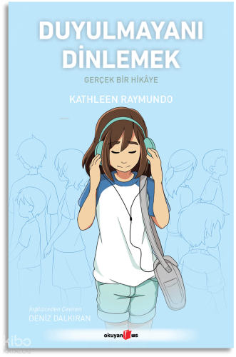 Duyulmayanı Dinlemek;Gerçek Bir Hikâye