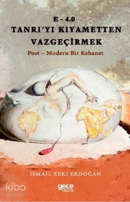 E - 4.0 Tanrıyı Kıyametten Vazgeçirmek