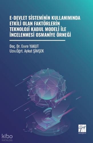 E-Devlet Sisteminin Kullanımında Etkili Olan Faktörlerin Teknoloji Kabul Modeli İle İncelenmesi Osmaniye Örneği