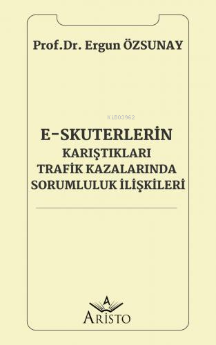 E-Skuterlerin Karıştıkları Trafik Kazalarında Sorumluluk İlişkileri