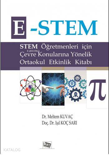 E-Stem; Stem Öğretmenleri İçin Çevre Konularına Yönelik Ortaokul Etkinlik Kitabı