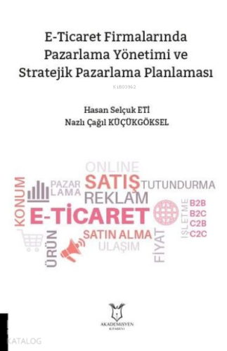 E-Ticarette Pazarlama Yönetimi ve Stratejik Pazarlama Planlaması