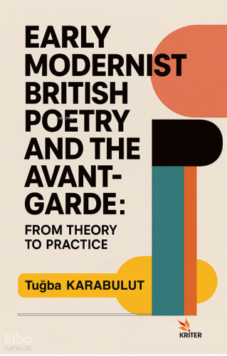 Early Modernist British Poetry and the Avant-garde;From Theory to Practice