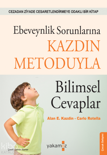 Ebeveynlik Sorunlarına Kazdın Metoduyla Bilimsel Cevaplar
