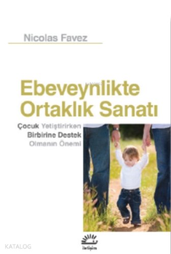 Ebeveynlikte Ortalık Sanatı;Çocuk Yetiştirirken Birbirine Destek Olmanın Önemi