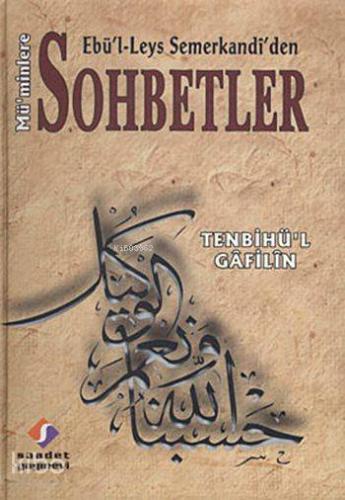 Ebü'l-Leys Semerkandî'den Mü'minlere Sohbetler (Ciltli); Tenbihü'l Gâf
