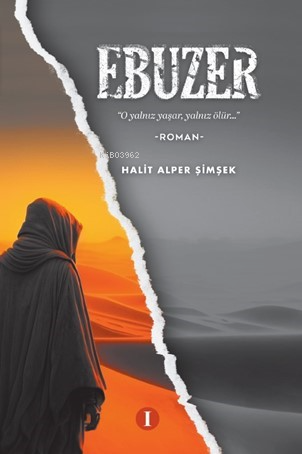 Ebuzer / O Yalnız Yaşar, Yalnız Ölür