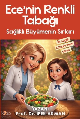 Ece’nin Renkli Tabağı - Sağlıklı Büyümenin Sırları