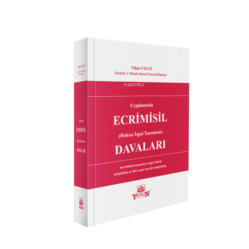 Ecrimisil Haksız İşgal Tazminatı Davaları;Yeni Medeni Kanunu'na Uygun Olarak Geliştirilmiş ve 3091 sayılı Yasa ile Genişletilmiş