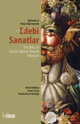 Edebi Sanatlar - Eğitimde ve Türkçe Öğretiminde; Üst Biliş ve Görsel Eğitim Temelli Yaklaşım