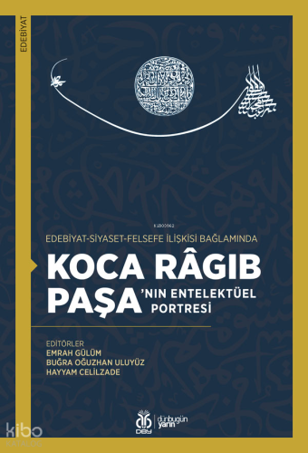 Edebiyat-Siyaset-Felsefe İlişkisi Bağlamında Koca Râgıb Paşa’nın Entel