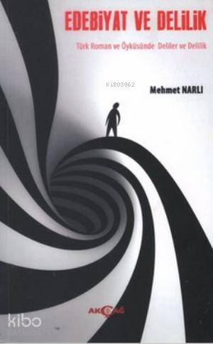 Edebiyat ve Delilik; Türk Roman ve Öyküsünde Deliler ve Delilik