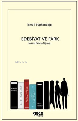 Edebiyat ve Fark - İnsanı Bulma Uğraşı - Kitapiks.com