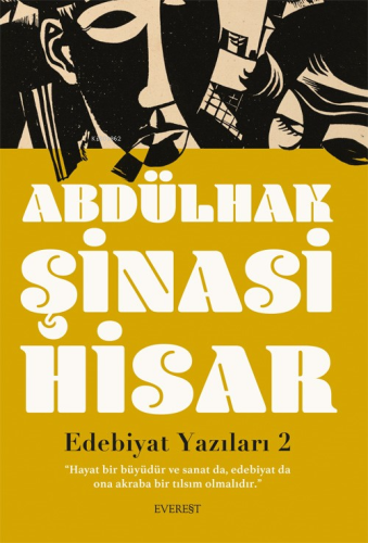 Edebiyat Yazıları 2;“Hayat Bir Büyüdür Ve Sanat Da, Edebiyat Da Ona Akraba Bir Tılsım Olmalıdır.”