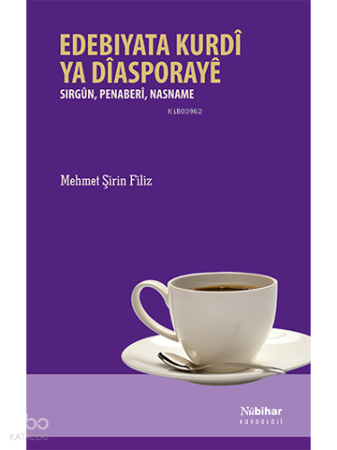 Edebiyata Kurdî ya Diasporayê ;Sirgûn, Penaberî, Nasname