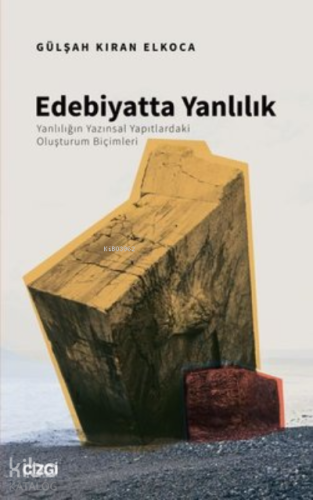 Edebiyatta Yanlılık;Yanlılığın Yazınsal Yapıtlardaki Oluşturum Biçimleri