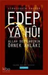 Edep Ya Hu; Allah Dostlarının Örnek Ahlakı - 1