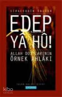 Edep Ya Hu; Allah Dostlarının Örnek Ahlakı - 2