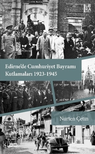 Edirne'de Cumhuriyet Bayramı Kutlamaları 1923-1945 - Kitapiks.com