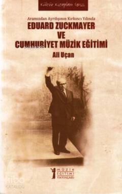 Eduard Zuckmayer ve Cumhuriyet Müzik Eğitimi; Aramızdan Ayrılışının Kı