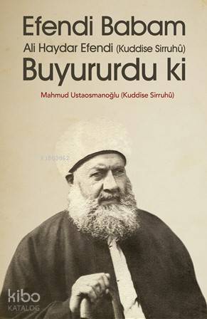 Efendi Babam Ali Haydar Efendi Buyururdu Ki
