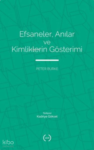 Efsaneler, Anılar ve Kimliklerin Gösterimi