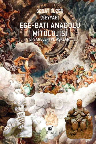 Ege-Batı Anadolu Mitolojisi (Efsaneleri ve Aşkları)