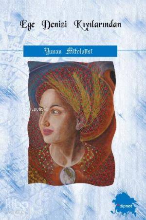 Ege Denizi Kıyılarından; Yunan Mitolojisi