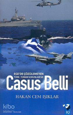 Ege'de Çözülemeyen Türk-Yunan Sorunları ve Casus Belli