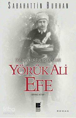 Ege'nin Kurtuluş Destanı Yörük Ali Efe - Kitapiks.com