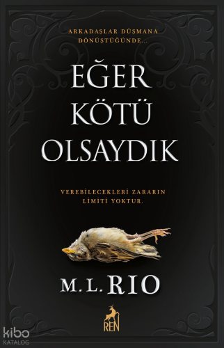 Eğer Kötü Olsaydık ;Arkadaşlar Düşmana Dönüştüğünde Verebilecekleri Zararın Limiti Yoktur.