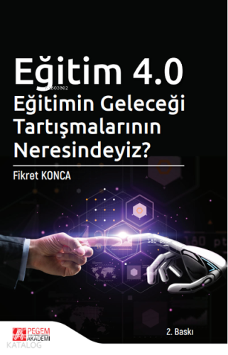 Eğitim 4.0 - Eğitimin Geleceği Tartışmalarının Neresindeyiz?