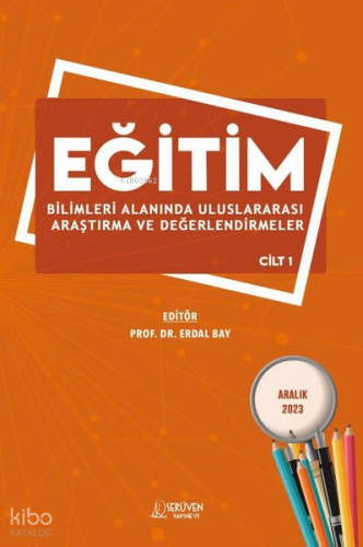 Eğitim Bilimleri Alanında Uluslararası Araştırma ve Değerlendirmeler Cilt 1
