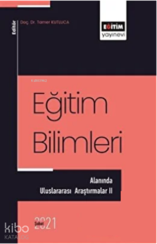 Eğitim Bilimleri Alanında - Uluslararası Araştırmalar 2 - Kitapiks.com