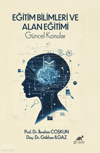 Eğitim Bilimleri ve Alan Eğitimi Güncel Konular