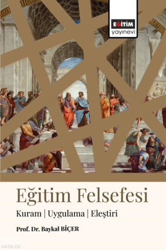 Eğitim Felsefesi;Kuram - Uygulama - Eleştiri