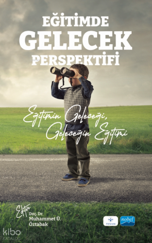 Eğitim Gelecek Perspektifi ;Eğitimin Geleceği, Geleceğin Eğitimi