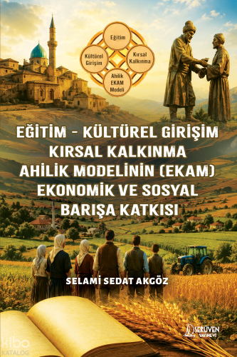 Eğitim - Kültürel Girişim - Ahilik Modelinin (Ekam) - Ekonomik ve Sosy