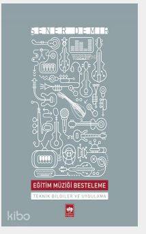 Eğitim Müziği Besteleme; Teknik Bilgiler ve Uygulamalı