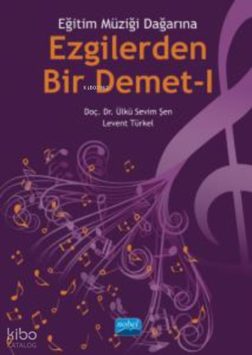 Eğitim Müziği Dağarına Ezgilerden Bir Demet- I