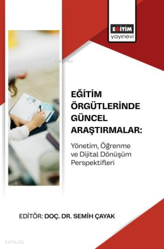Eğitim Örgütlerinde Güncel Araştırmalar: Yönetim, Öğrenme ve Dijital D