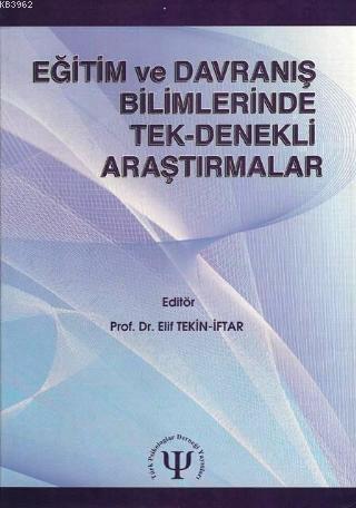 Eğitim ve Davranış Bilimlerinde Tek-Denekli Araştırmalar - Kitapiks.co