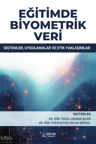 Eğitimde Biyometrik Veri;Sistemler, Uygulamalar ve Etik Yaklaşımlar