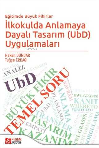 Eğitimde Büyük Fikirler İlkokulda Anlamaya Dayalı Tasarım UbD Uygulamaları