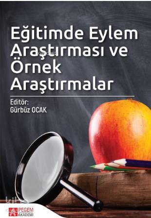 Eğitimde Eylem Araştırması ve Örnek Araştırmalar