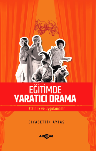 Eğitimde Yaratıcı Drama;Etkinlik ve Uygulamalar - Kitapiks.com