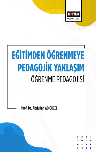 Eğitimden Öğrenmeye Pedagojik Yaklaşım Öğrenme Pedagojisi - Kitapiks.c