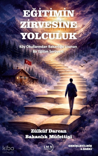 Eğitimin Zirvesine Yolculuk;Köy Okullarından Bakanlığa Uzanan Bir Eğitim Serüveni